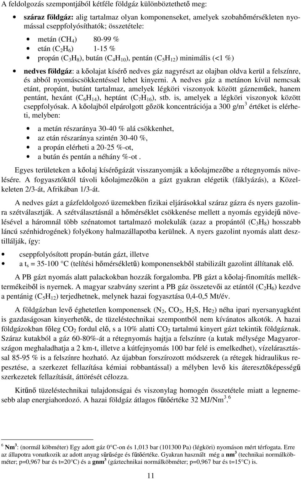 és abból nyomáscsökkentéssel lehet kinyerni.