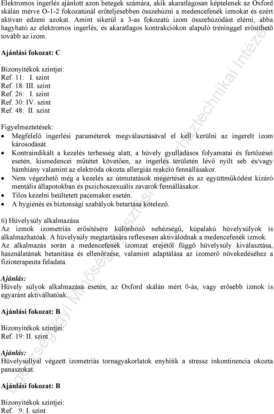 Ajánlási fokozat: C Ref. 11: I. szint Ref. 18: III. szint Ref. 26: I. szint Ref. 30: IV. szint Ref. 48: II.