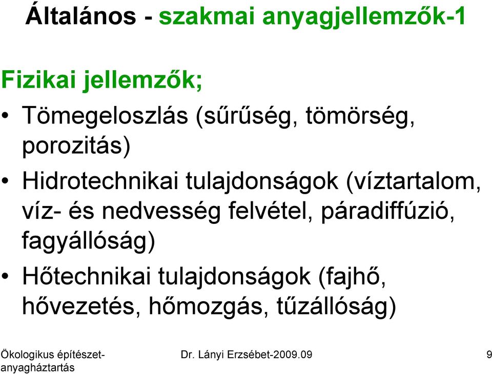 víz- és nedvesség felvétel, páradiffúzió, fagyállóság) Hőtechnikai