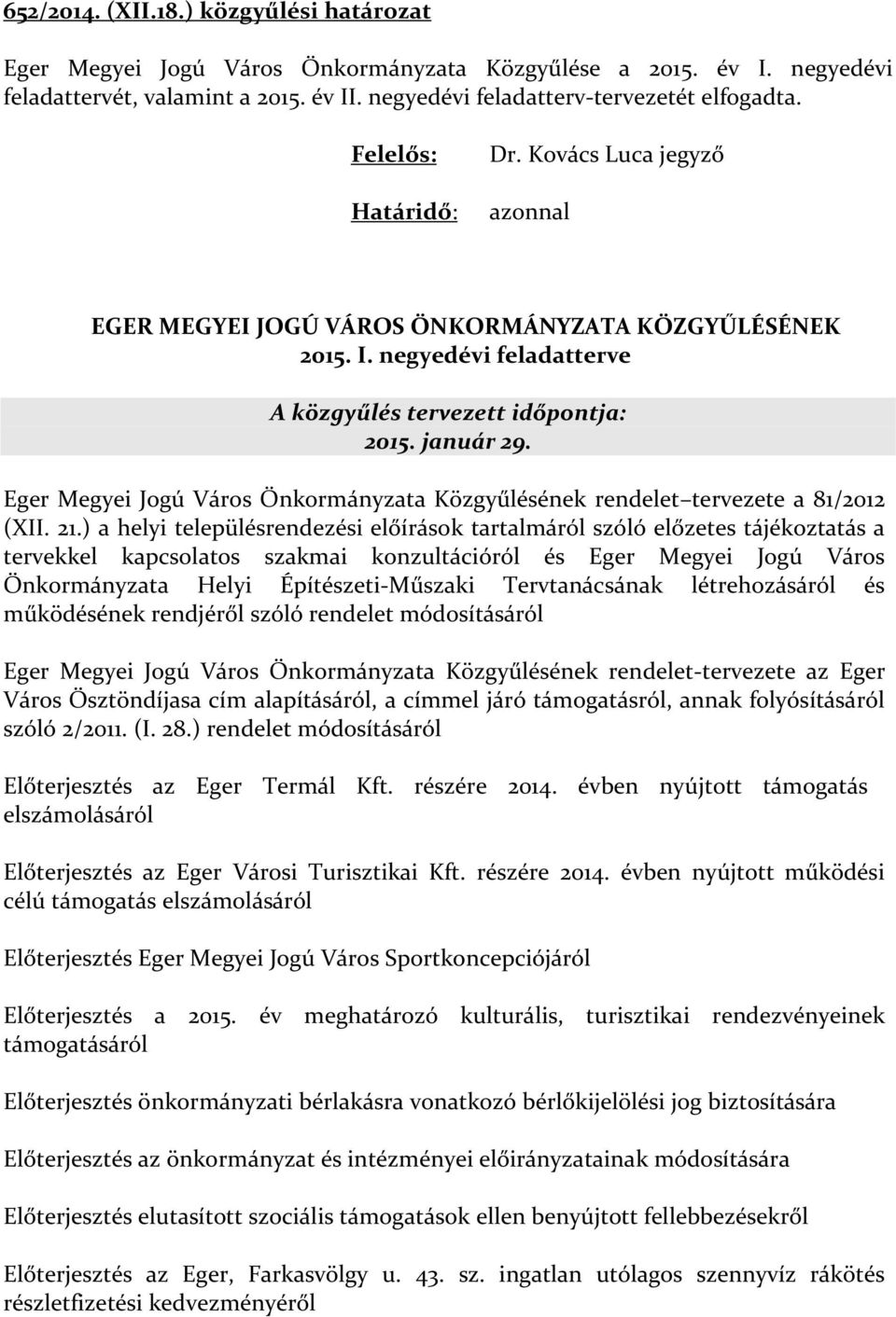Eger Megyei Jogú Város Önkormányzata Közgyűlésének rendelet tervezete a 81/2012 (XII. 21.