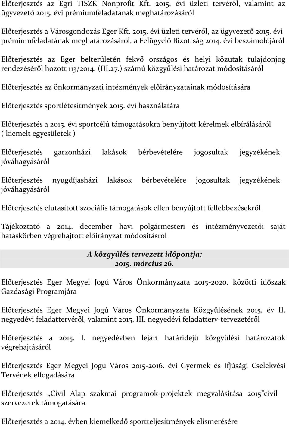(III.27.) számú közgyűlési határozat módosításáról Előterjesztés az önkormányzati intézmények előirányzatainak módosítására Előterjesztés sportlétesítmények 2015.