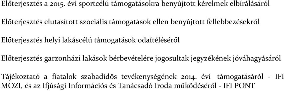 lakáscélú támogatások odaítéléséről Előterjesztés garzonházi lakások bérbevételére
