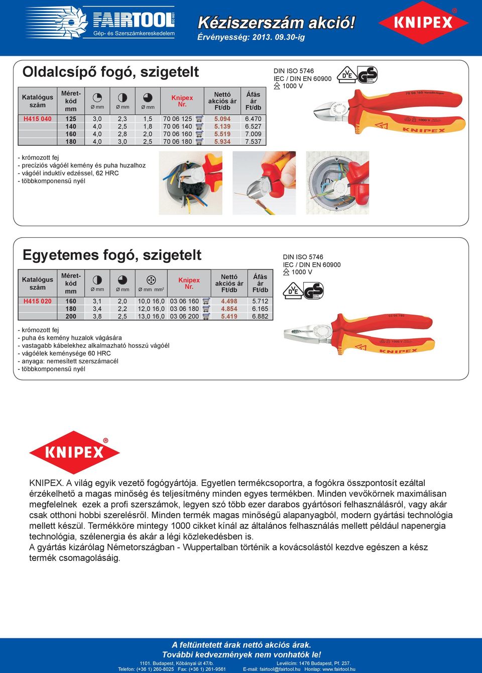 DIN EN 60900 Ø Ø Ø H415 00 160 3,1,0 10,0 1 03 06 160 4.498 5.71 1 3,4, 1,0 1 03 06 1 4.854 6.165 3,8,5 1 1 03 06 5.419 6.
