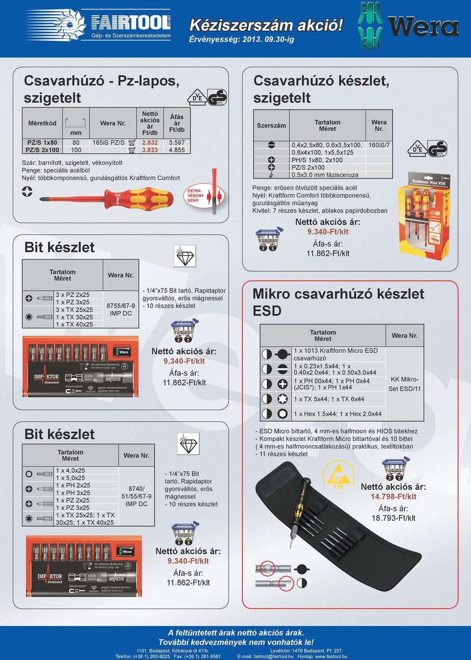 gurulásgátlós Kraftform Comfort Penge: erősen ötvözött speciális acél : Kraftform Comfort többkomponensű, gurulásgátlós műanyag Kivitel: 7 részes készlet, ablakos papírdobozban : 9.