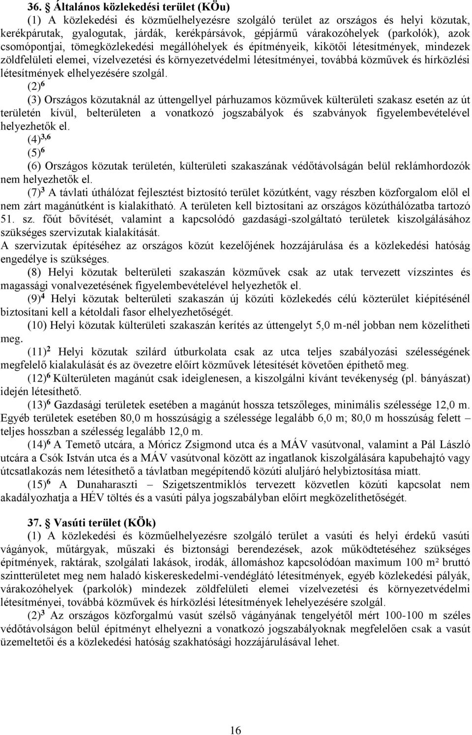 hírközlési létesítmények elhelyezésére szolgál.