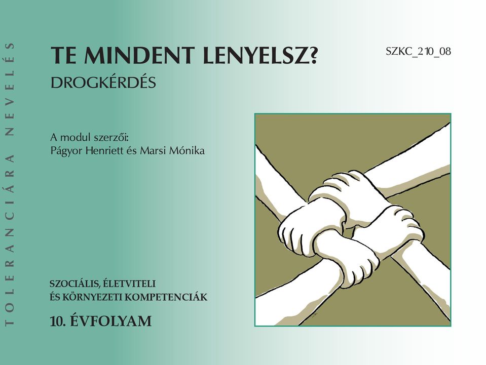 Drogkérdés modul szerzői: Págyor Henriett és