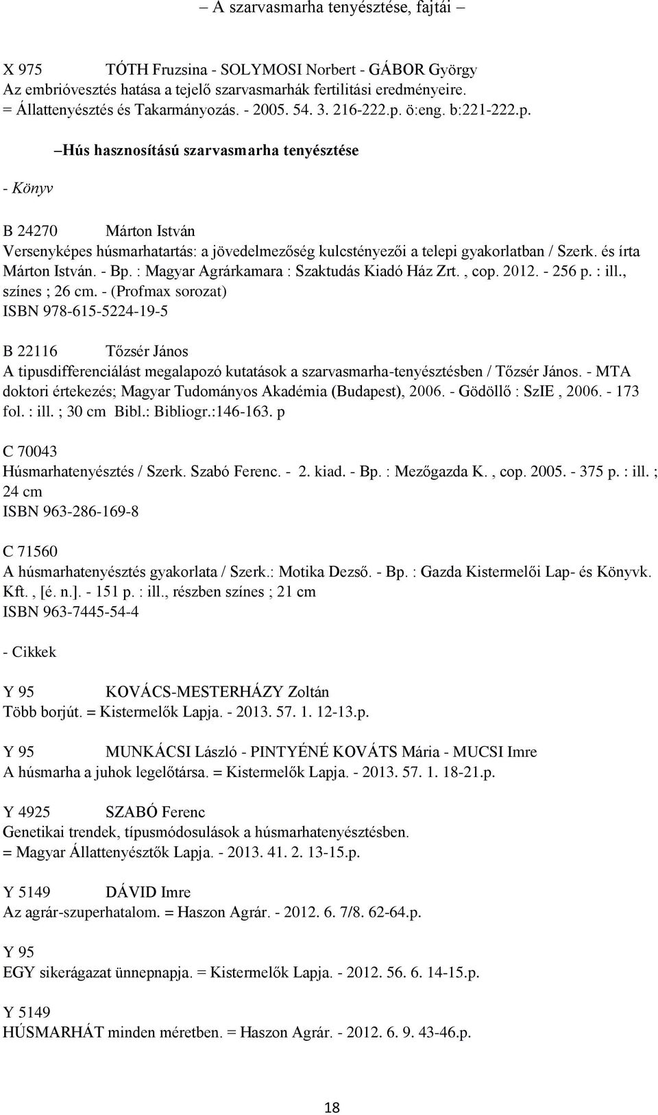 és írta Márton István. - Bp. : Magyar Agrárkamara : Szaktudás Kiadó Ház Zrt., cop. 2012. - 256 p. : ill., színes ; 26 cm.