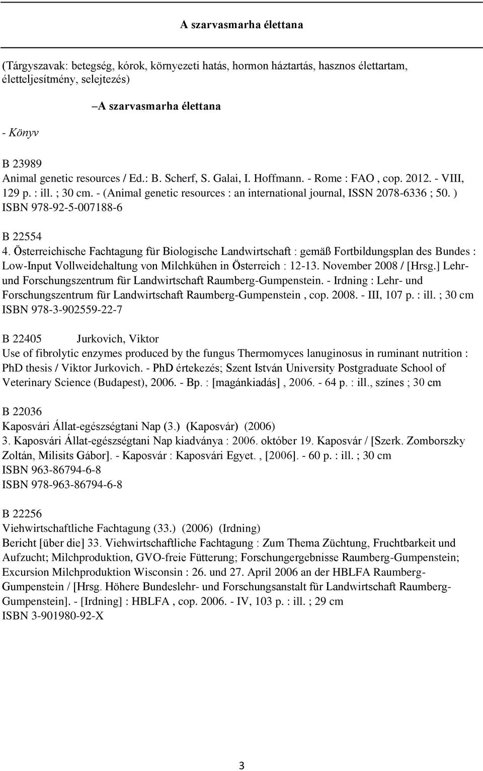 ) ISBN 978-92-5-007188-6 B 22554 4. Österreichische Fachtagung für Biologische Landwirtschaft : gemäß Fortbildungsplan des Bundes : Low-Input Vollweidehaltung von Milchkühen in Österreich : 12-13.