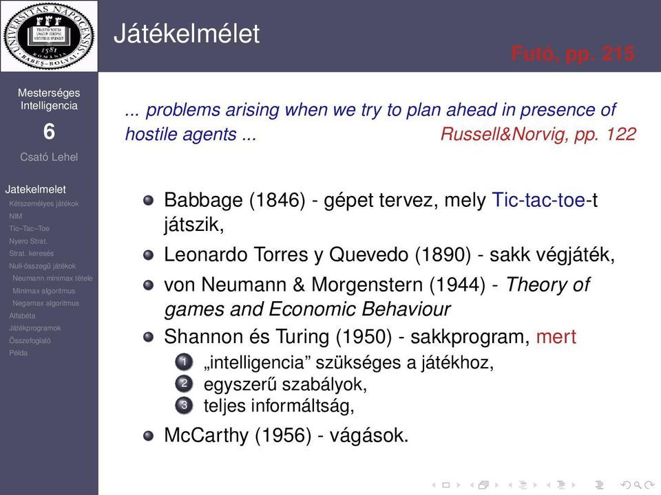 122 Babbage (184) - gépet tervez, mely Tic-tac-toe-t játszik, Leonardo Torres y Quevedo (1890) - sakk végjáték, von