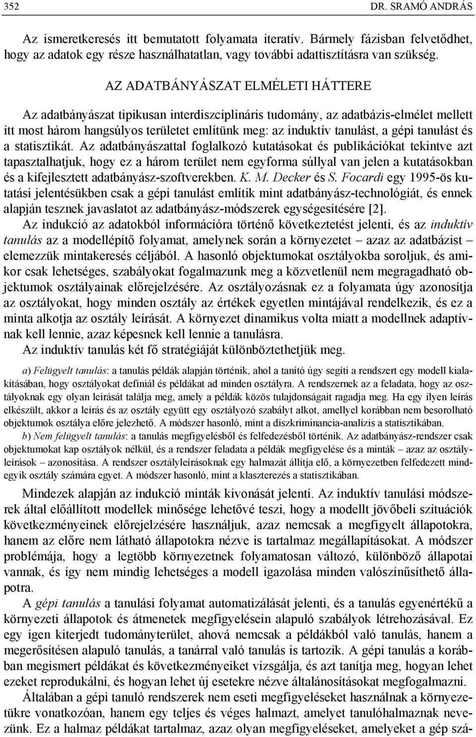 tanulást és a statisztikát.