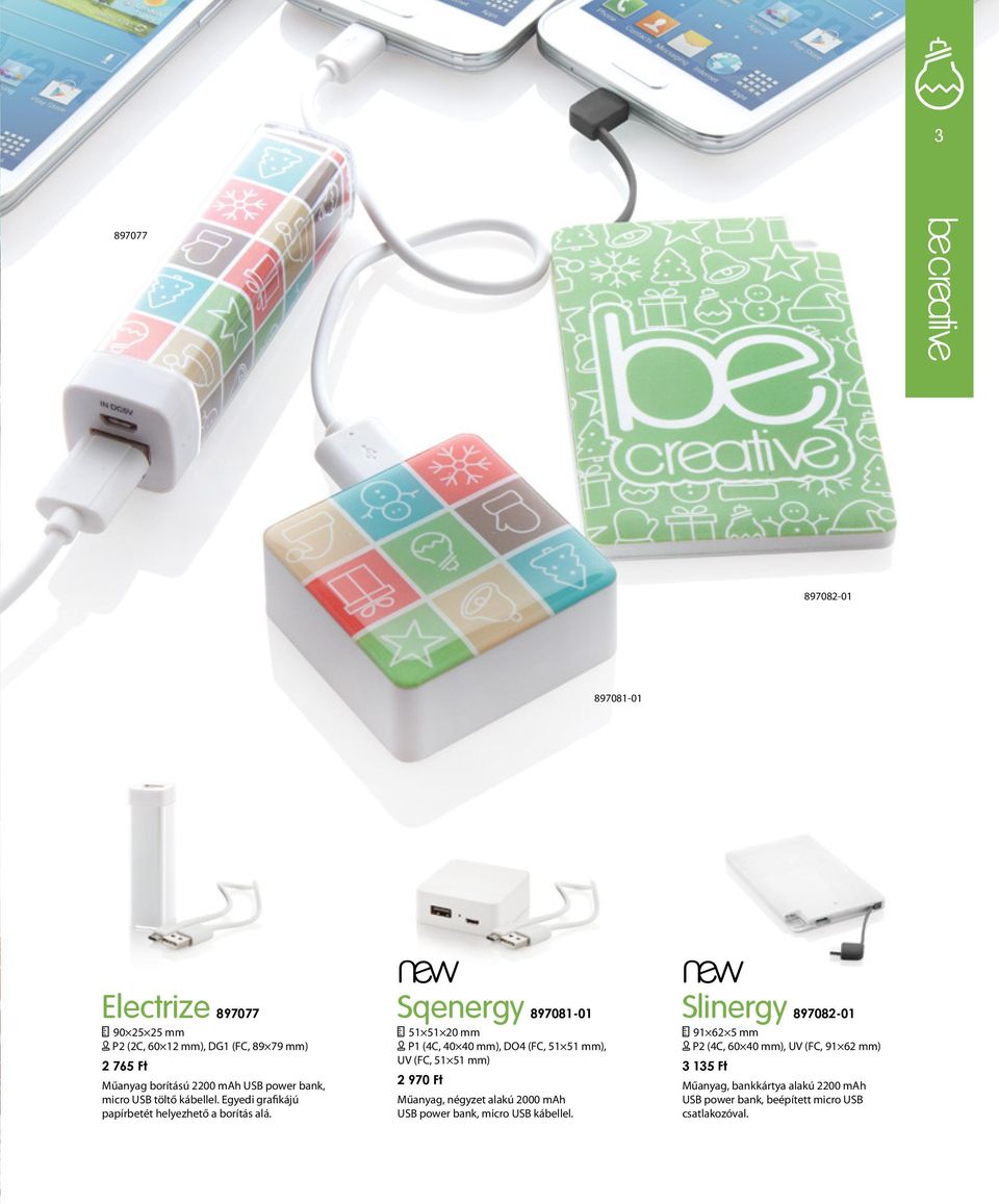 Sqenergy 897081-01 51 51 20 mm [ P1 (4C, 40 40 mm), DO4 (FC, 51 51 mm), UV (FC, 51 51 mm) 2 970 Ft Műanyag, négyzet alakú 2000 mah USB