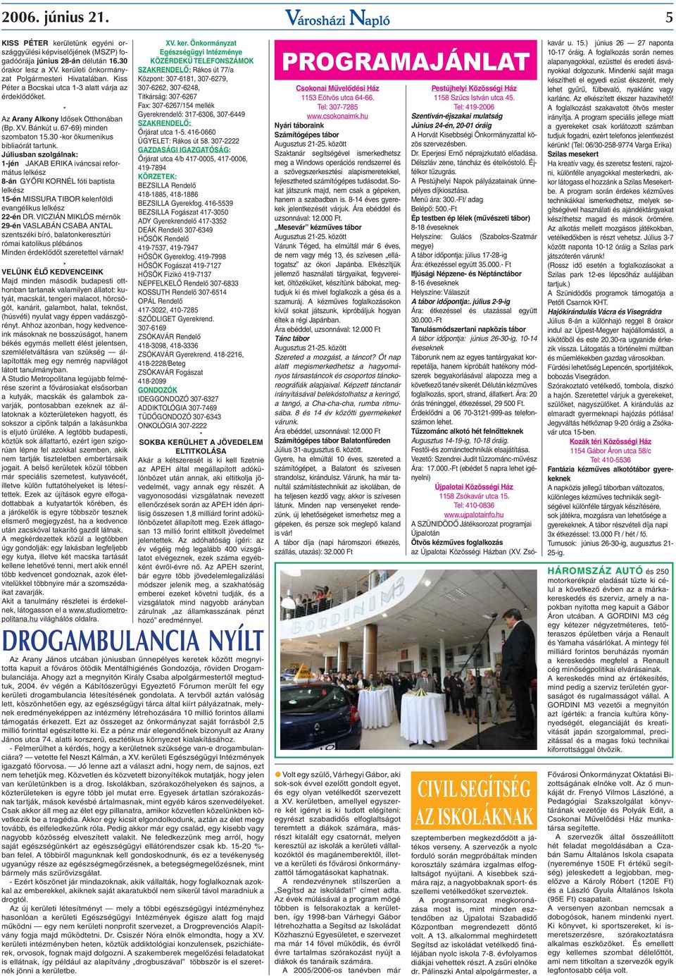 30 -kor ökumenikus bibliaórát tartunk.