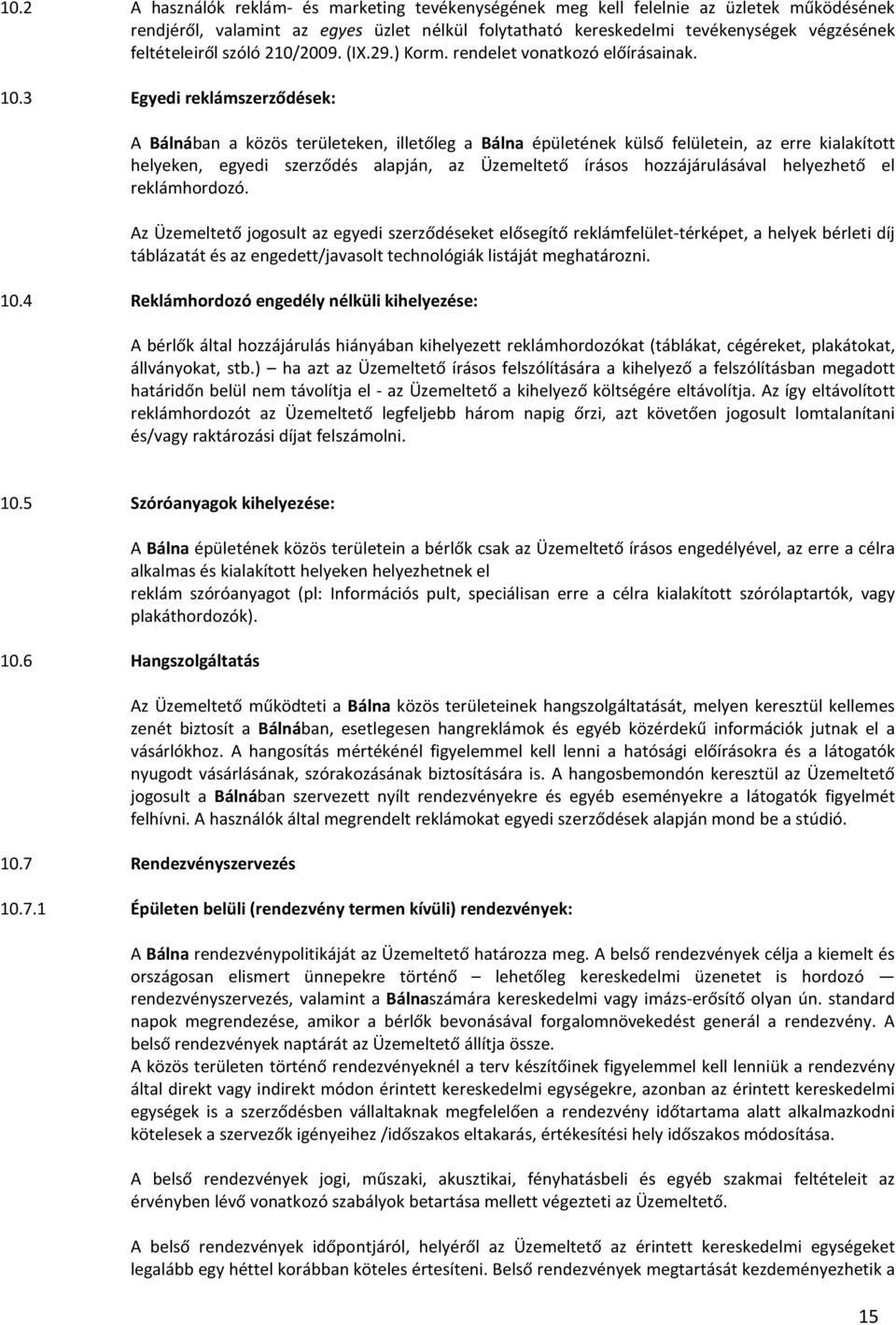 szóló 210/2009. (IX.29.) Korm. rendelet vonatkozó előírásainak.