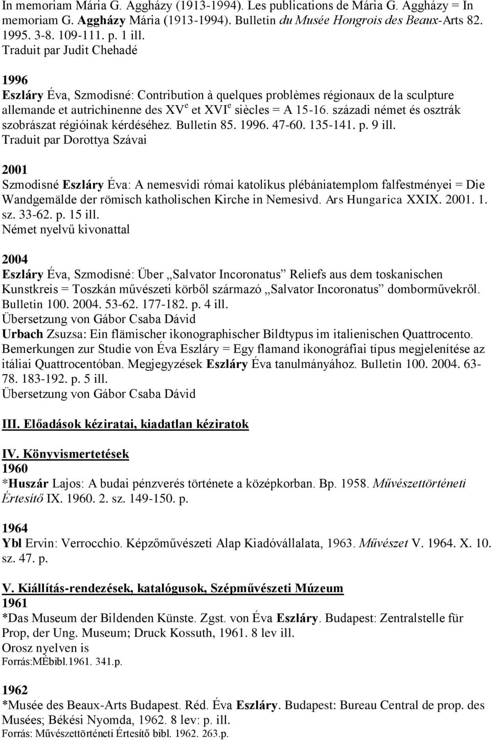 századi német és osztrák szobrászat régióinak kérdéséhez. Bulletin 85. 1996. 47-60. 135-141. p. 9 ill.