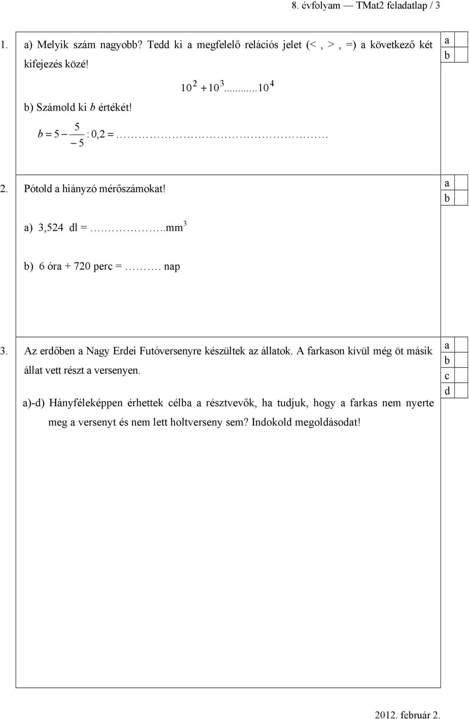 np 3. Az erően Ngy Erei Futóversenyre készültek z álltok. A frkson kívül még öt másik állt vett részt versenyen.