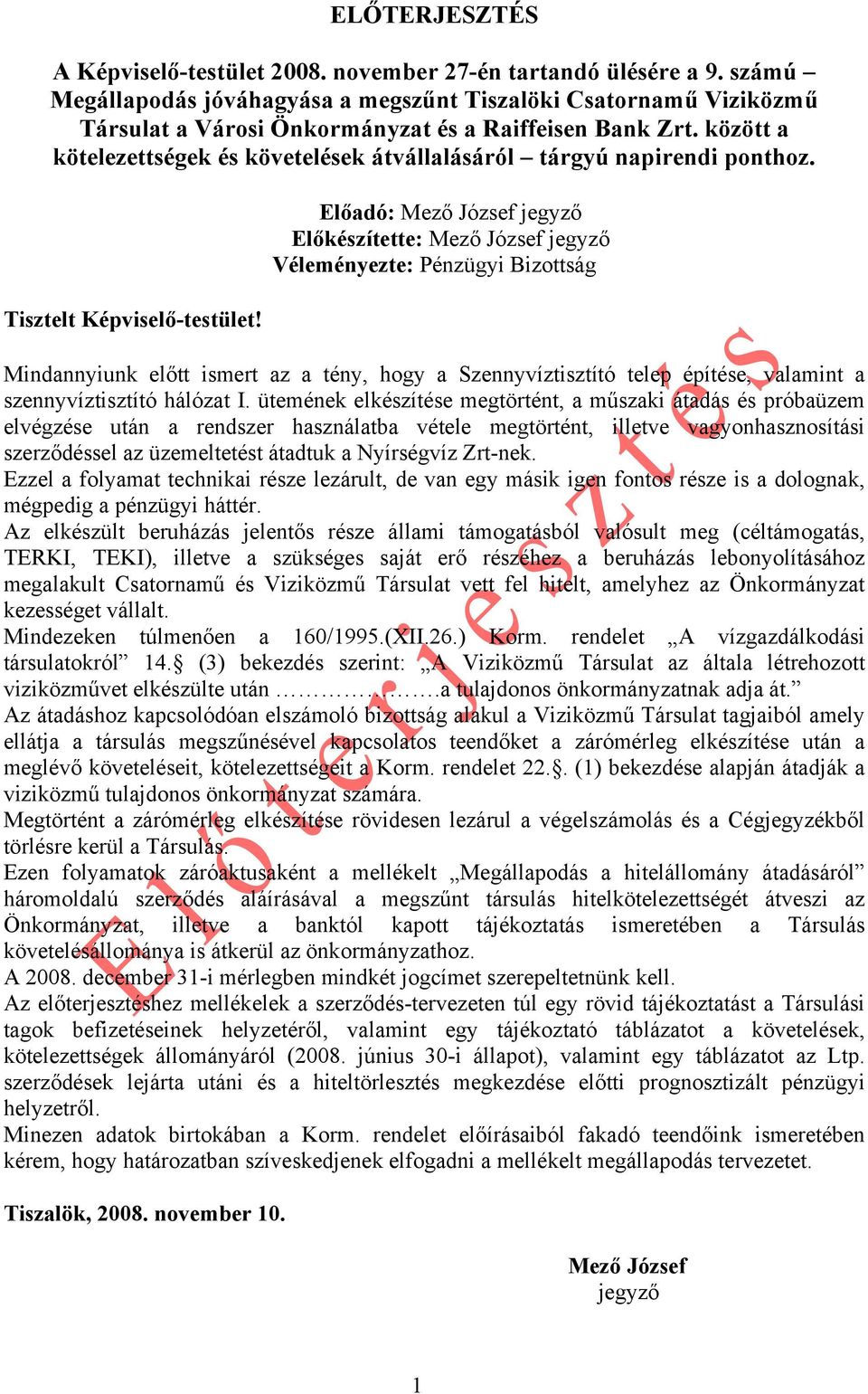 között a kötelezettségek és követelések átvállalásáról tárgyú napirendi ponthoz. Tisztelt Képviselő-testület!