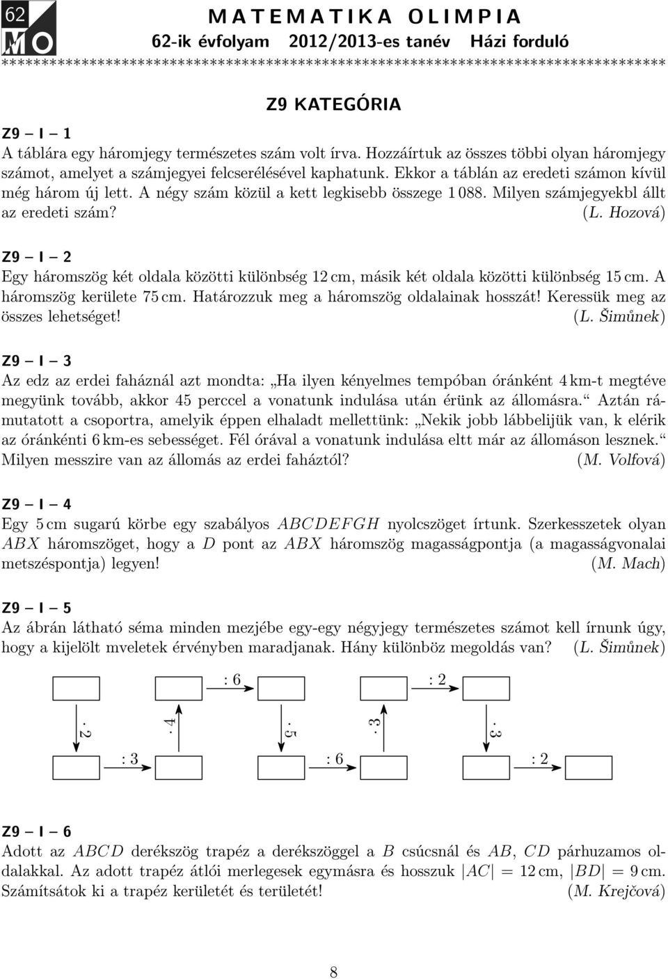 A négy szám közül a kett legkisebb összege 1 088. Milyen számjegyekbl állt az eredeti szám? (L.