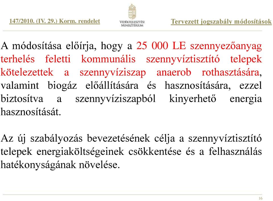 szennyvíztisztító telepek kötelezettek a szennyvíziszap anaerob rothasztására, valamint biogáz előállítására és