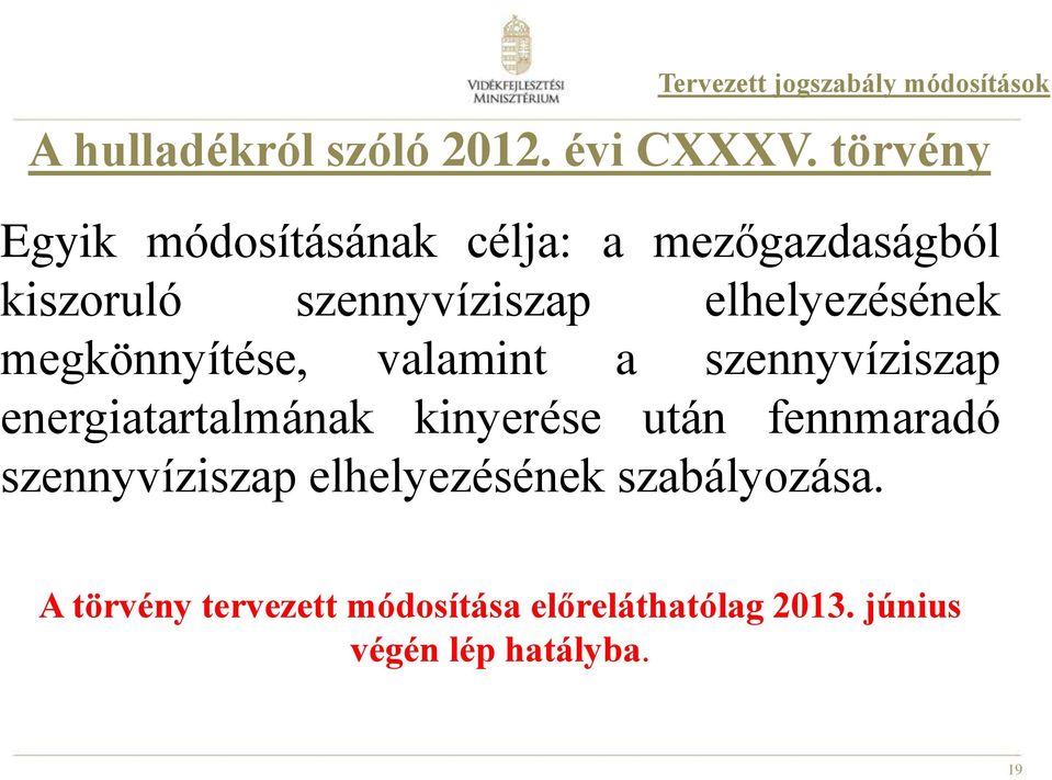 megkönnyítése, valamint a szennyvíziszap energiatartalmának kinyerése után fennmaradó