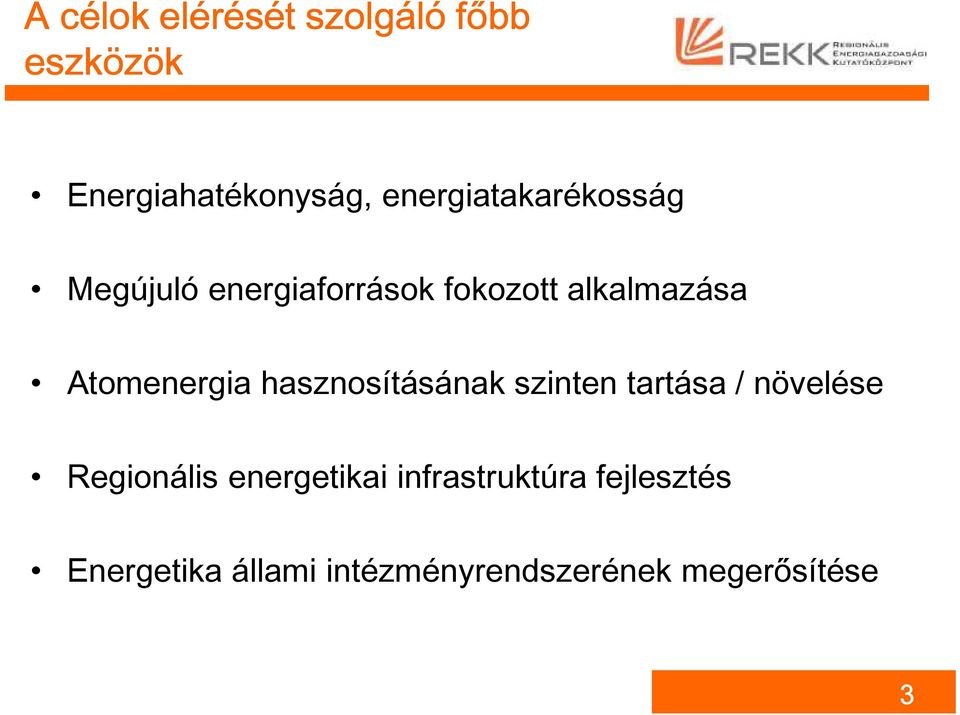 Atomenergia hasznosításának szinten tartása / növelése Regionális