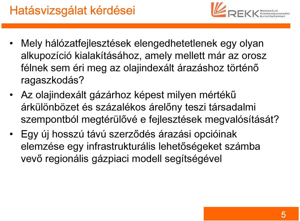 Az olajindexált gázárhoz képest milyen mértékű árkülönbözet és százalékos árelőny teszi társadalmi szempontból megtérülővé e