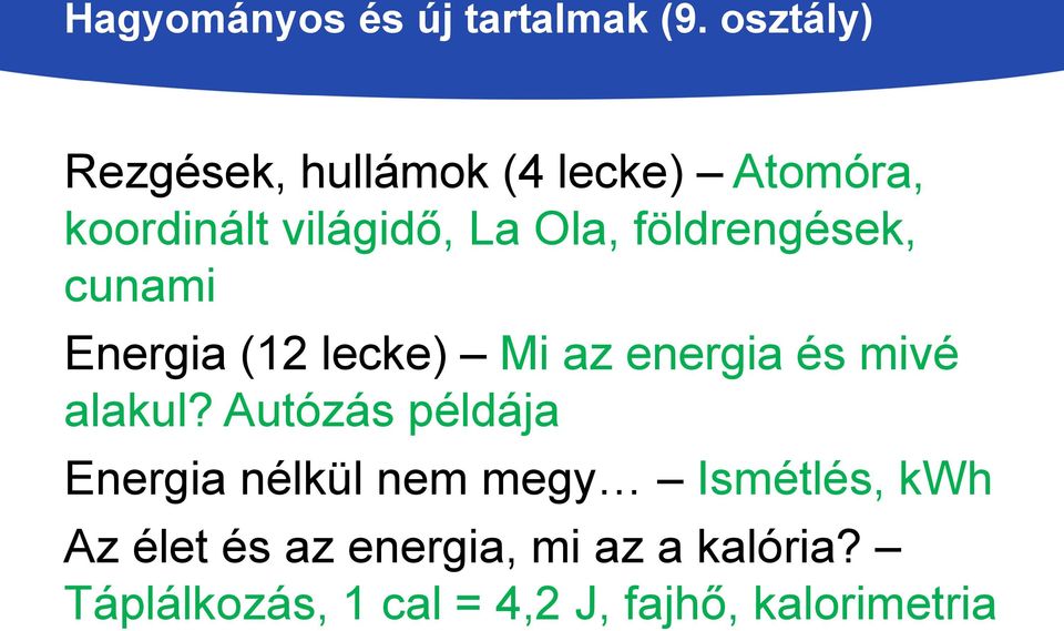 földrengések, cunami Energia (12 lecke) Mi az energia és mivé alakul?