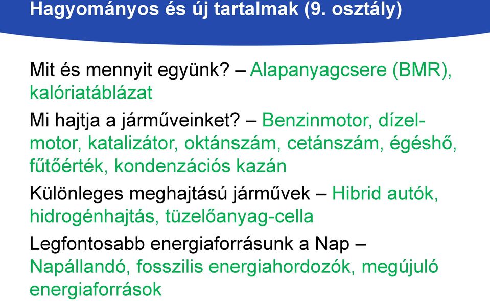 Benzinmotor, dízelmotor, katalizátor, oktánszám, cetánszám, égéshő, fűtőérték, kondenzációs kazán