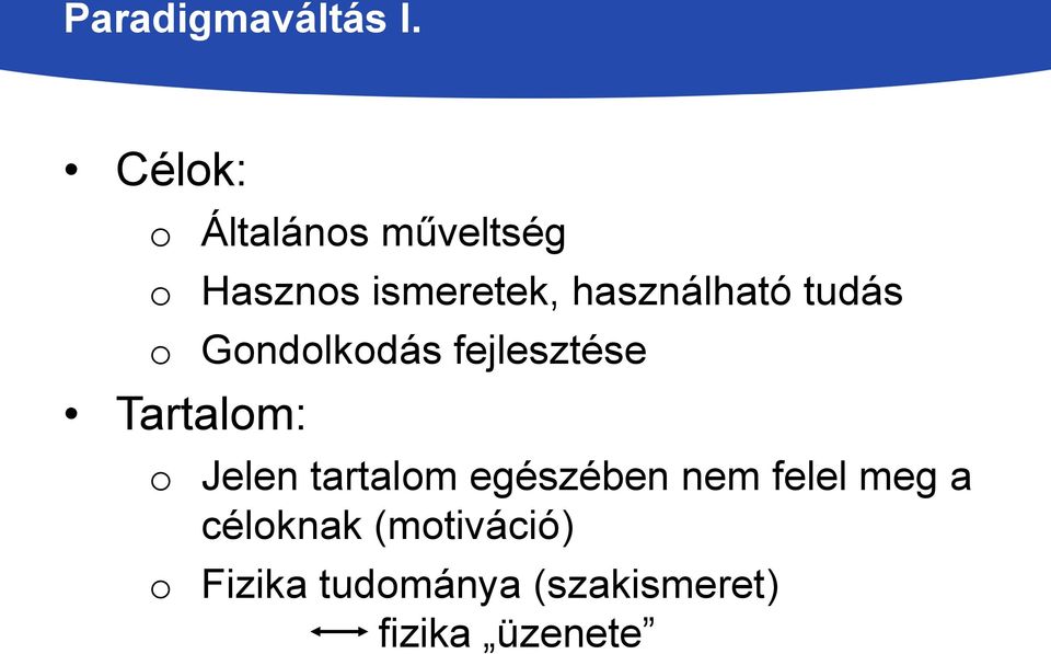 használható tudás o Gondolkodás fejlesztése Tartalom: o