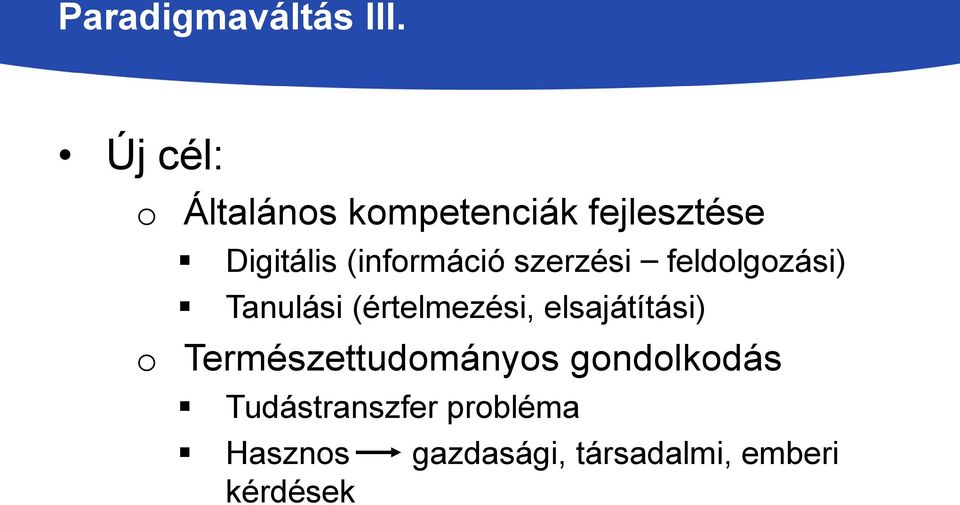 (információ szerzési feldolgozási) Tanulási (értelmezési,