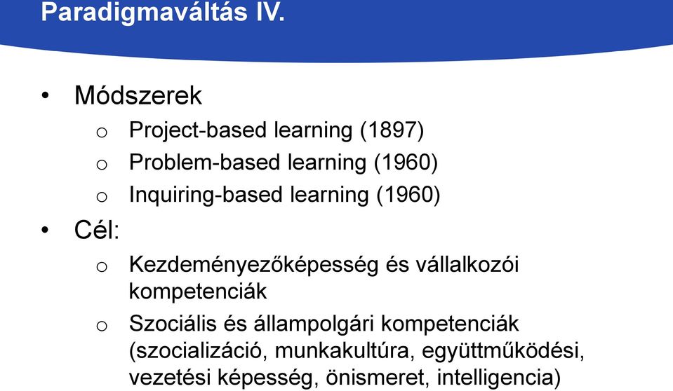 o Inquiring-based learning (1960) o o Kezdeményezőképesség és vállalkozói