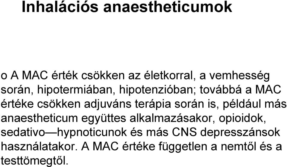 más anaestheticum együttes alkalmazásakor, opioidok, sedativo hypnoticunok és