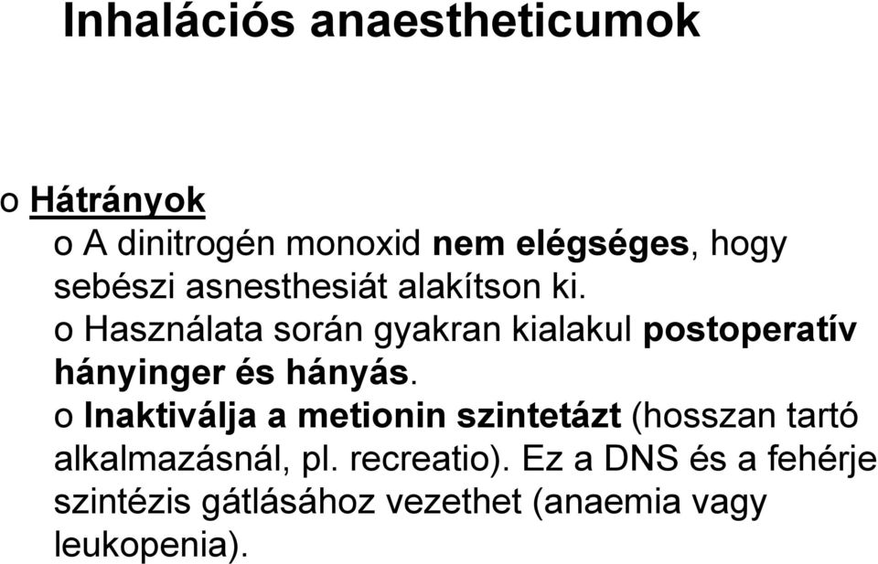 o Használata során gyakran kialakul postoperatív hányinger és hányás.