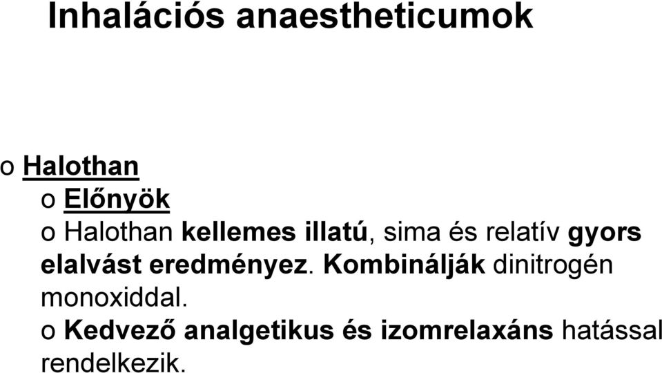 eredményez. Kombinálják dinitrogén monoxiddal.