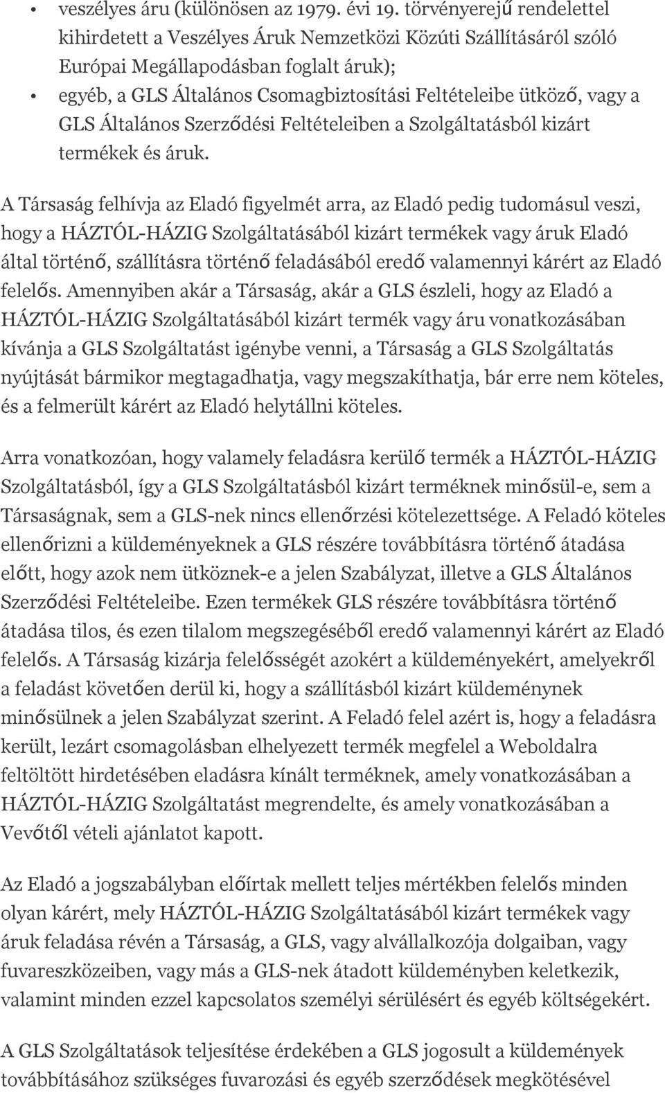 GLS Általános Szerződési Feltételeiben a Szolgáltatásból kizárt termékek és áruk.