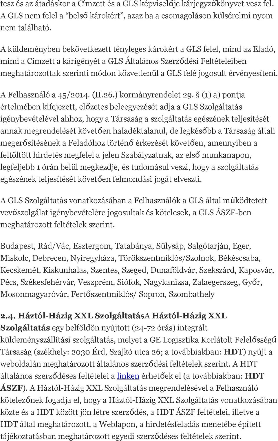 jogosult érvényesíteni. A Felhasználó a 45/2014. (II.26.) kormányrendelet 29.