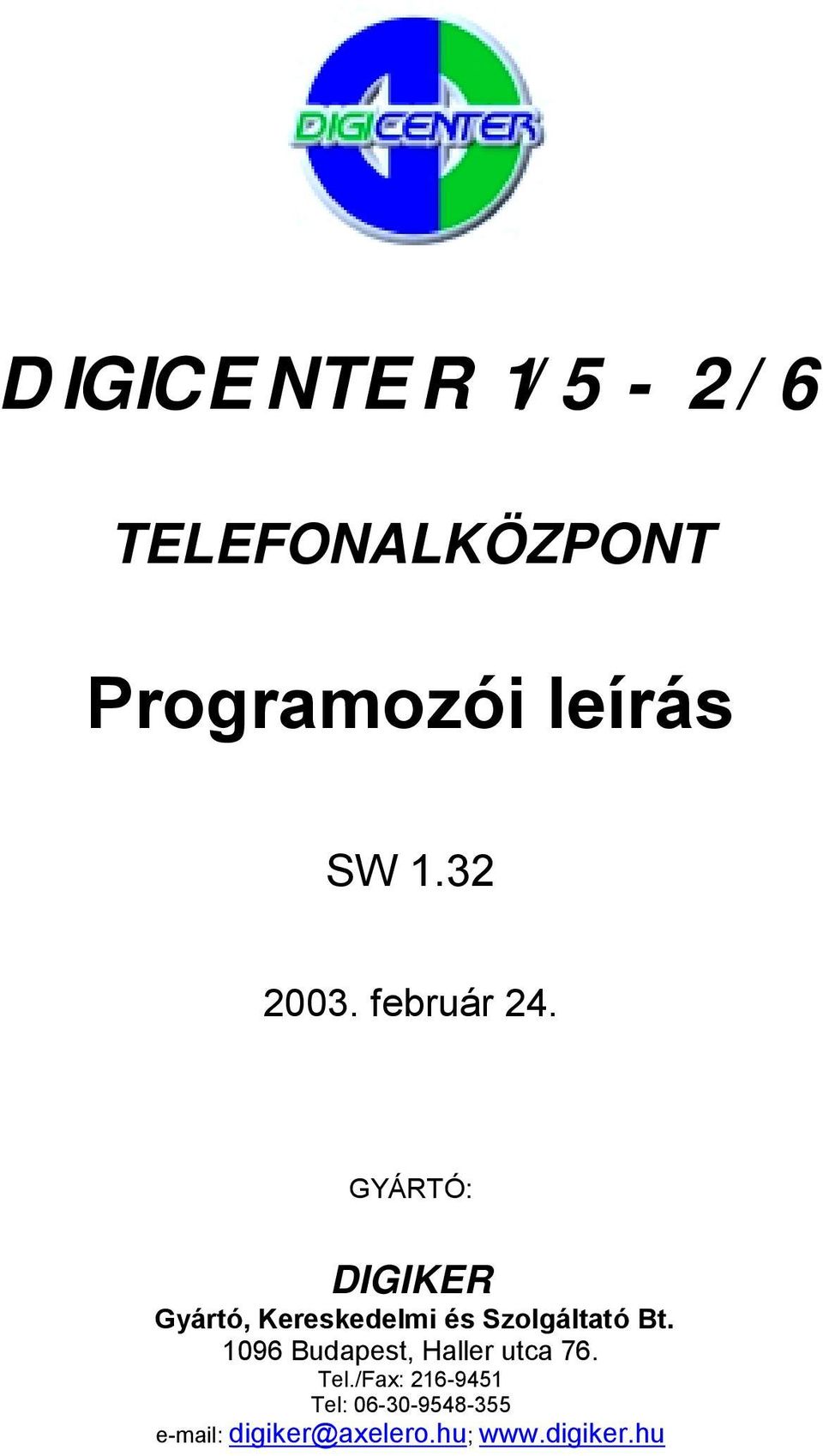 GYÁRTÓ: DIGIKER Gyártó, Kereskedelmi és Szolgáltató Bt.