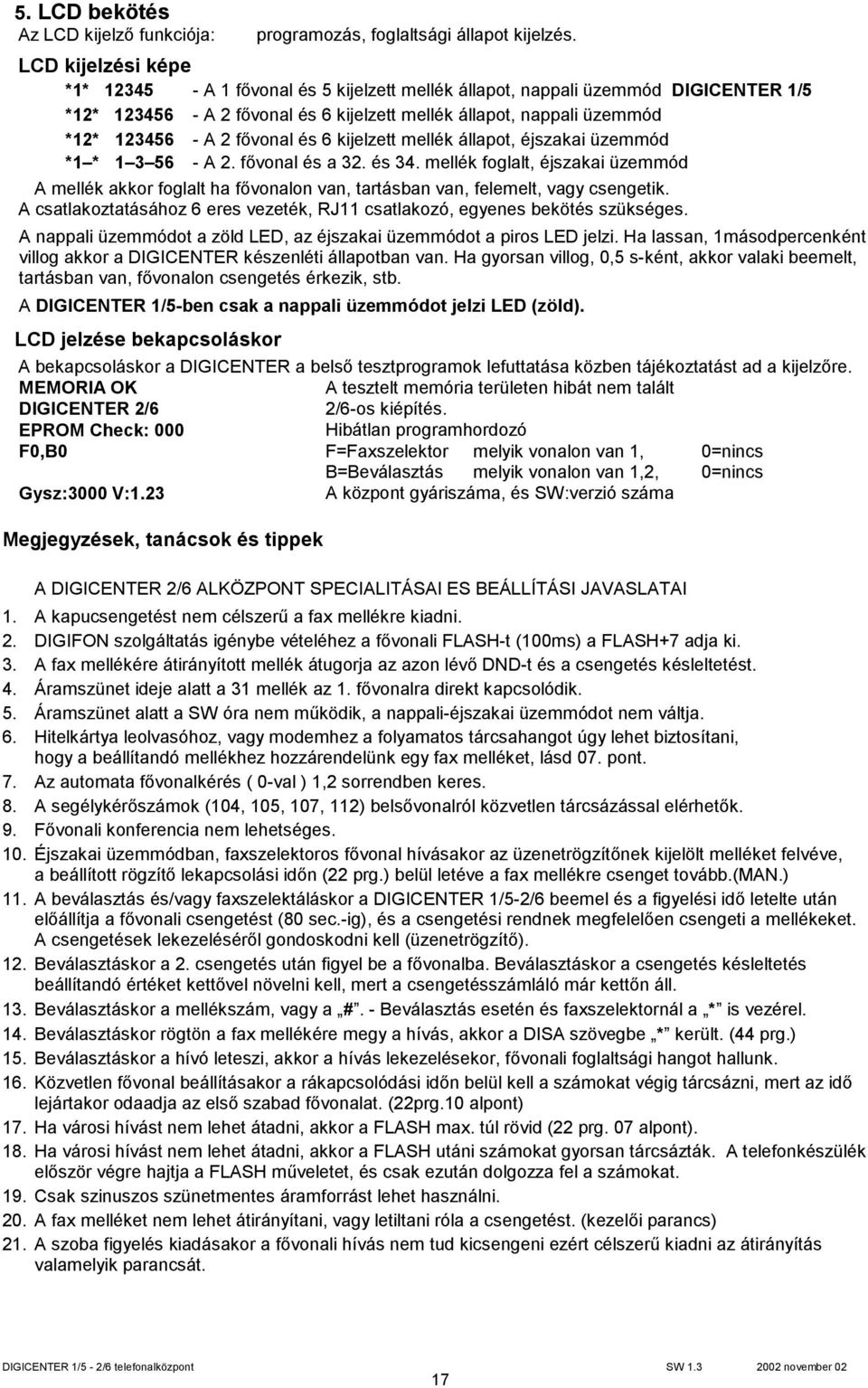 fővonal és 6 kijelzett mellék állapot, éjszakai üzemmód *1 * 1 3 56 - A 2. fővonal és a 32. és 34.