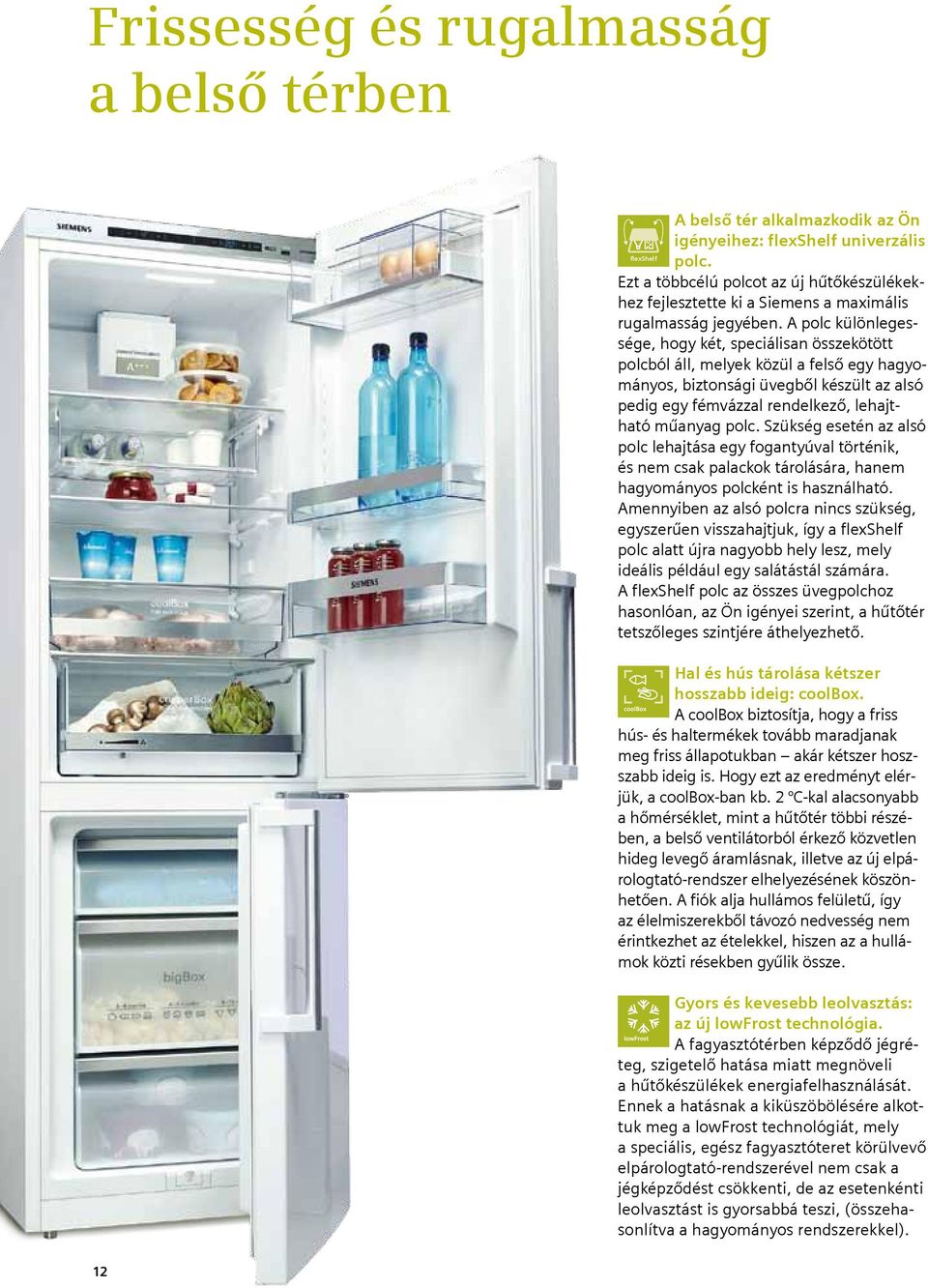 Frissesség és flexibilitás az Ön igényei szerint. Új egyajtós és kombinált  hűtőkészülékek a Siemens-től. - PDF Ingyenes letöltés
