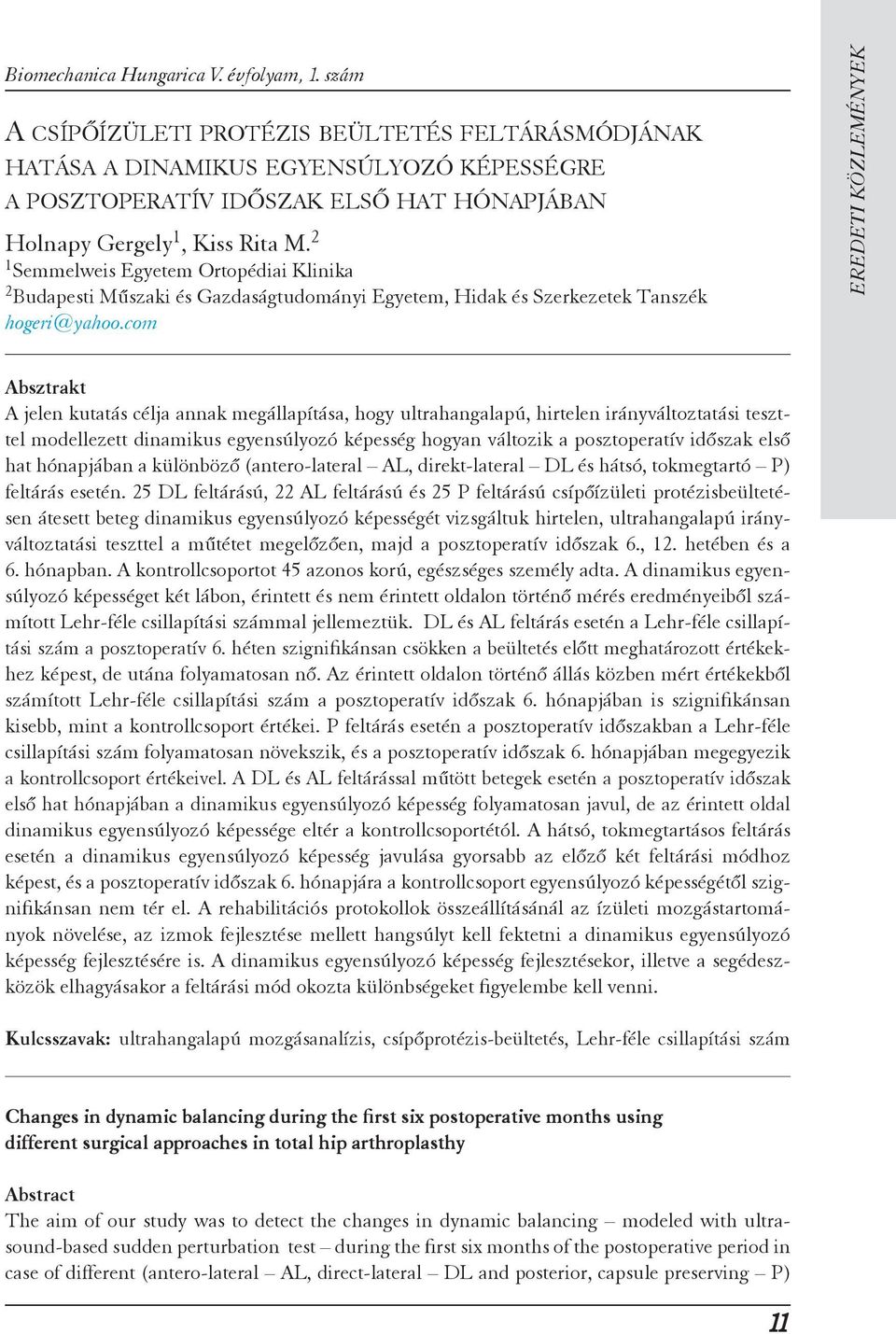 csípőízületek osteoarthrosisának előzményei az interphalangealis metacarpophalangealis ízületek osteoarthritis