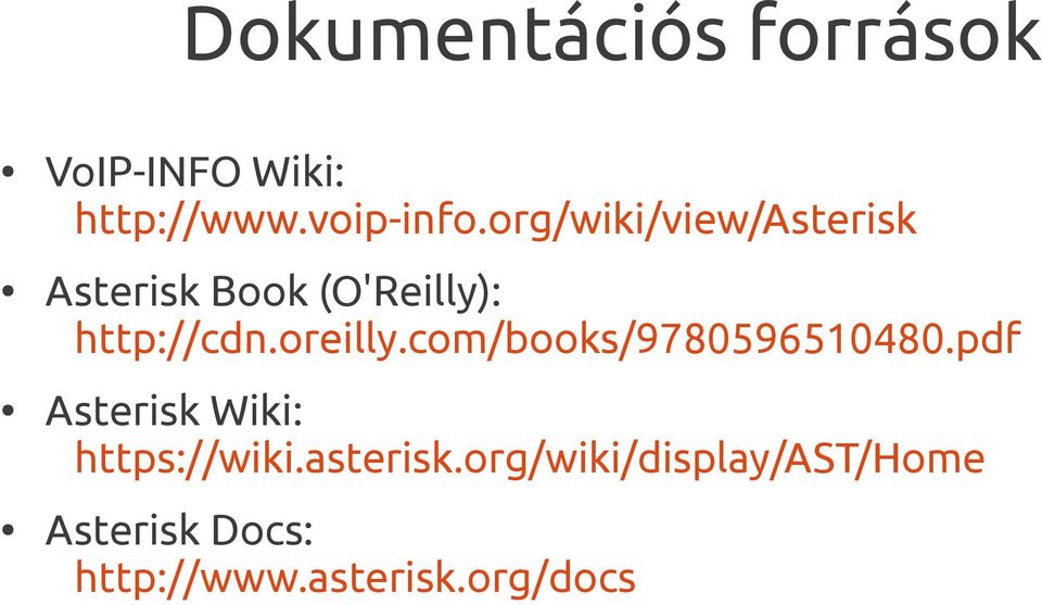 oreilly.com/books/9780596510480.pdf Asterisk Wiki: https://wiki.