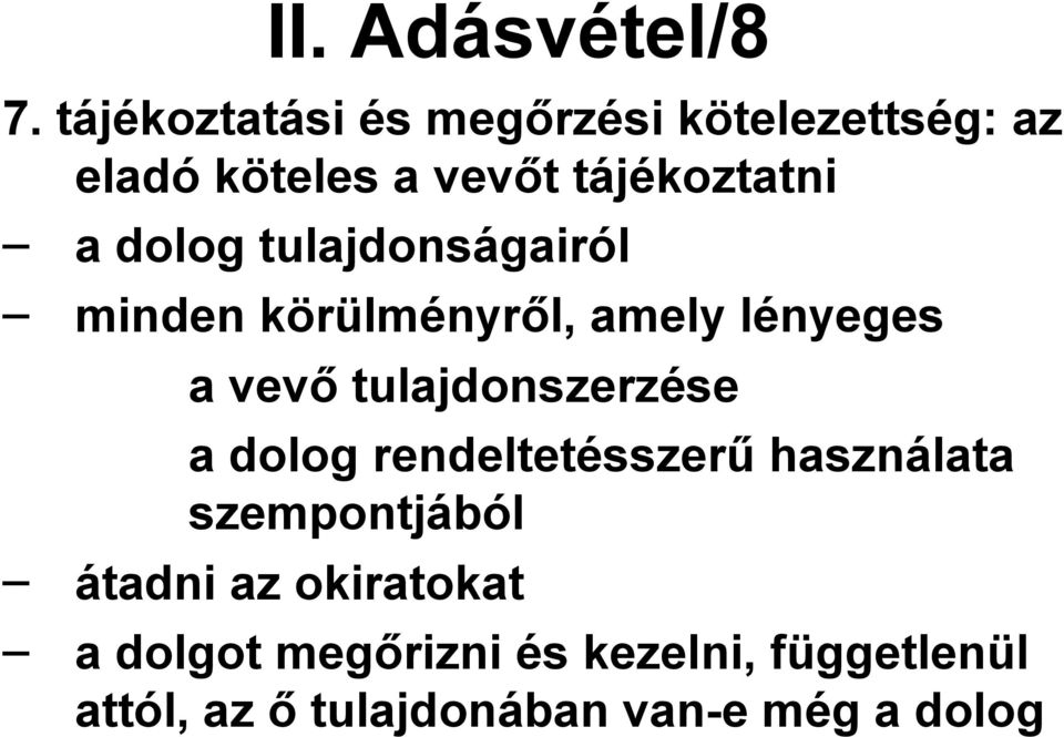 dolog tulajdonságairól minden körülményről, amely lényeges a vevő tulajdonszerzése a