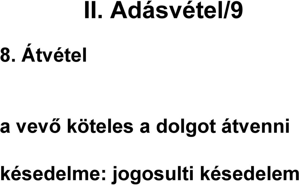 a dolgot átvenni