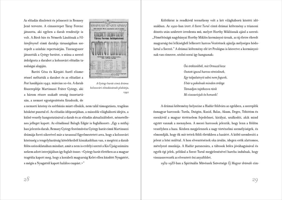 Tizenegyszer játszották a György barátot, s utána a szerző átdolgozta a darabot a kolozsvári előadás tanulságai alapján.