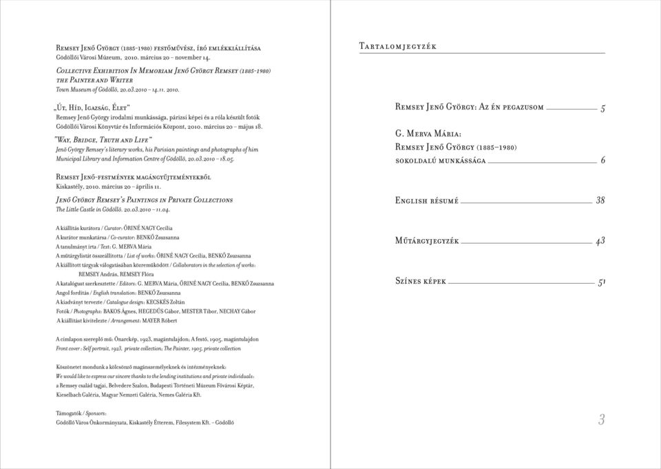 Út, Híd, Igazság, Élet Remsey Jenő György irodalmi munkássága, párizsi képei és a róla készült fotók Gödöllői Városi Könyvtár és Információs Központ, 2010. március 20 május 18.