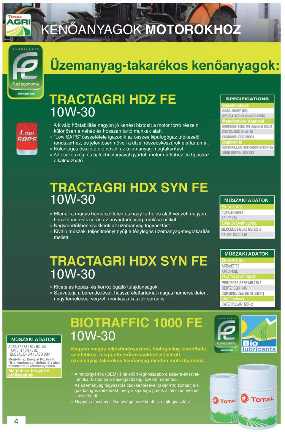 » Az összes régi és új technológiával gyártott motormárkához és típushoz alkalmazható.