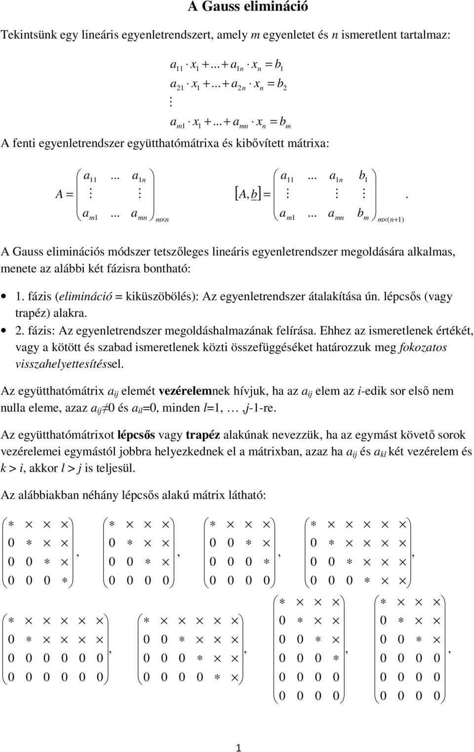 . fázis: Az egyeletredszer megoldáshlmzák felírás. Ehhez z ismeretleek értékét, vgy kötött és szbd ismeretleek közti összefüggéséket htározzuk meg fokoztos visszhelyettesítéssel.