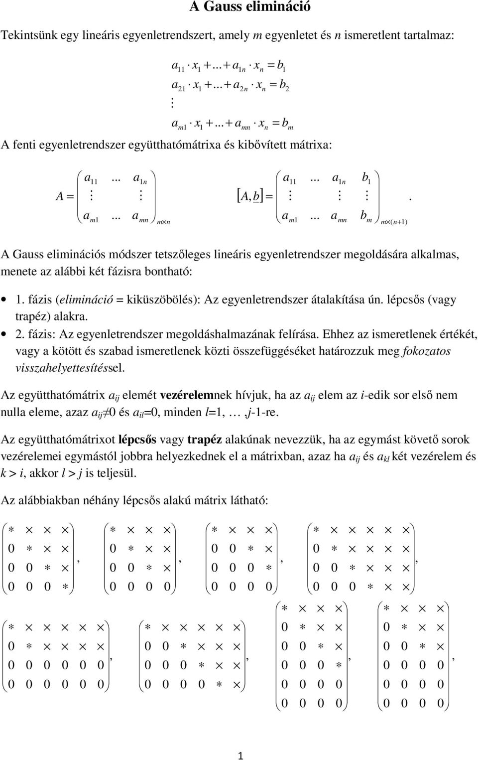 . fázis: Az egyeletredszer megoldáshlmzák felírás. Ehhez z ismeretleek értékét, vgy kötött és szbd ismeretleek közti összefüggéséket htározzuk meg fokoztos visszhelyettesítéssel.