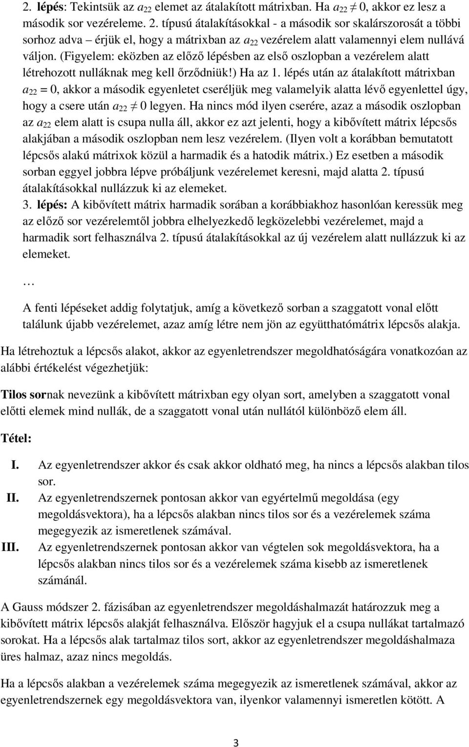 (Figyelem: eközbe z előző lépésbe z első oszlopb vezérelem ltt létrehozott ullákk meg kell őrződiük!) H z.