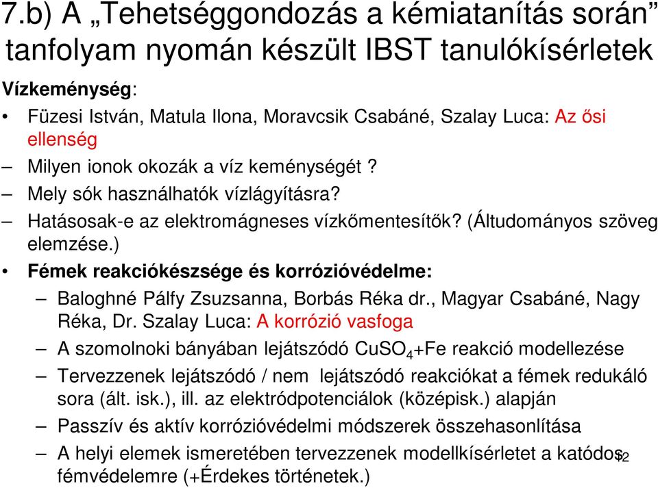 ) Fémek reakciókészsége és korrózióvédelme: Baloghné Pálfy Zsuzsanna, Borbás Réka dr., Magyar Csabáné, Nagy Réka, Dr.