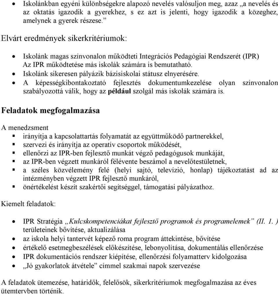 Iskolánk sikeresen pályázik bázisiskolai státusz elnyerésére.